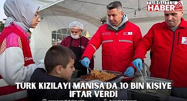 Türk Kızılayı Manisa'da 10 Bin Kişiye İftar Verdi