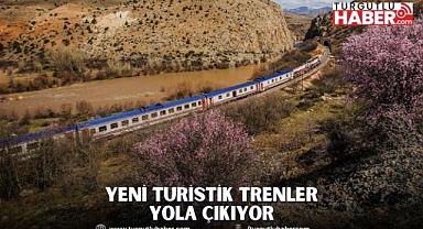 YENİ TURİSTİK TRENLER YOLA ÇIKIYOR