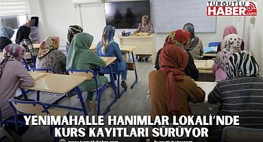 YENİMAHALLE HANIMLAR LOKALİ’NDE KURS KAYITLARI SÜRÜYOR