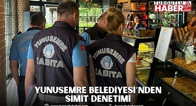 YUNUSEMRE BELEDİYESİ’NDEN SİMİT DENETİMİ