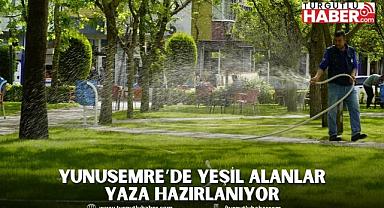 YUNUSEMRE’DE YEŞİL ALANLAR YAZA HAZIRLANIYOR