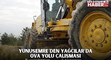 YUNUSEMRE’DEN YAĞCILAR’DA OVA YOLU ÇALIŞMASI 