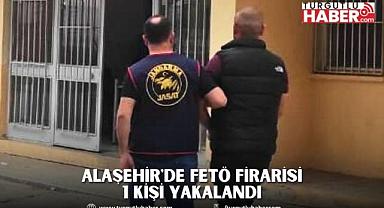 Alaşehir'de FETÖ Firarisi 1 Kişi Yakalandı