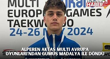 ALPEREN AKTAŞ MULTİ AVRUPA OYUNLARI'NDAN GÜMÜŞ MADALYA İLE DÖNDÜ