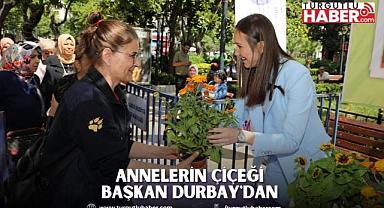 ANNELERİN ÇİÇEĞİ BAŞKAN DURBAY'DAN 