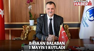 BAŞKAN BALABAN 1 MAYIS’I KUTLADI
