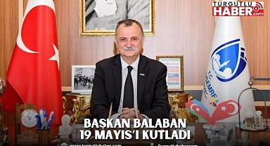 BAŞKAN BALABAN 19 MAYIS’I KUTLADI 