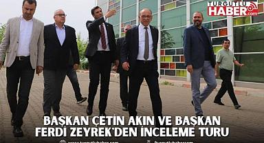 Başkan Çetin Akın ve Başkan Ferdi Zeyrek'den İnceleme Turu