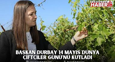 BAŞKAN DURBAY 14 MAYIS DÜNYA ÇİFTÇİLER GÜNÜ'NÜ KUTLADI 
