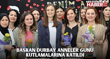BAŞKAN DURBAY ANNELER GÜNÜ KUTLAMALARINA KATILDI