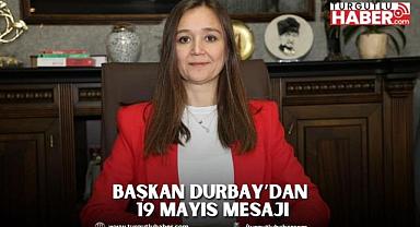 BAŞKAN DURBAY’DAN 19 MAYIS MESAJI