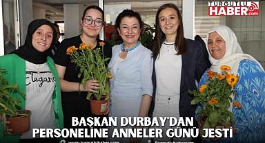 BAŞKAN DURBAY'DAN PERSONELİNE ANNELER GÜNÜ JESTİ 