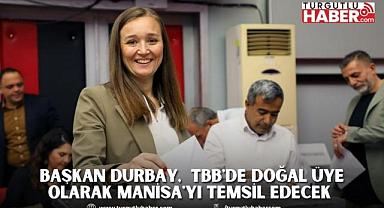 BAŞKAN DURBAY,  TBB'DE DOĞAL ÜYE OLARAK MANİSA'YI TEMSİL EDECEK 