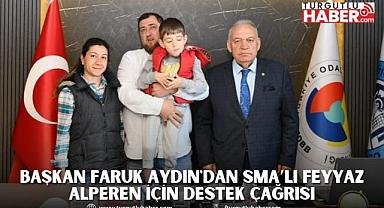 Başkan Faruk Aydın'dan SMA’lı Feyyaz Alperen İçin Destek Çağrısı