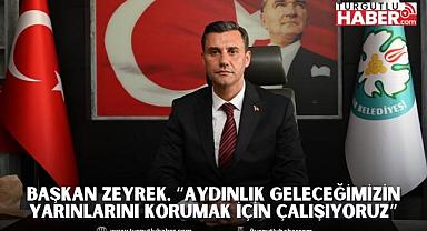 Başkan Zeyrek, “Aydınlık geleceğimizin yarınlarını korumak için çalışıyoruz”