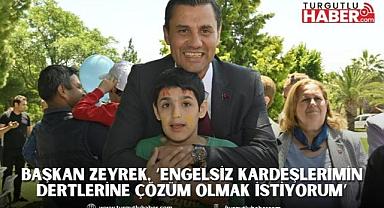Başkan Zeyrek, ‘Engelsiz Kardeşlerimin Dertlerine Çözüm Olmak İstiyorum’