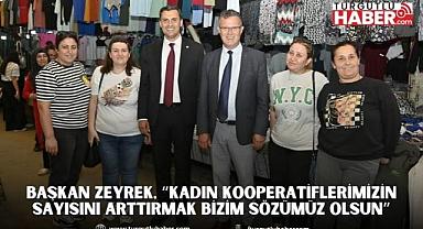 Başkan Zeyrek, “Kadın kooperatiflerimizin sayısını arttırmak bizim sözümüz olsun”