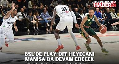 BSL’de Play-Off Heyecanı Manisa’da Devam Edecek