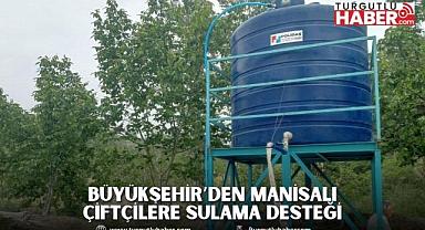 Büyükşehir’den Manisalı Çiftçilere Sulama Desteği