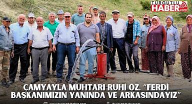 Çamyayla Muhtarı Ruhi Öz, “Ferdi Başkanımızın Yanında ve Arkasındayız”