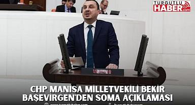 CHP MANİSA MİLLETVEKİLİ BEKİR BAŞEVİRGEN'DEN SOMA AÇIKLAMASI