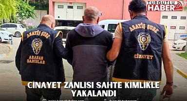 Cinayet Zanlısı Sahte Kimlikle Yakalandı
