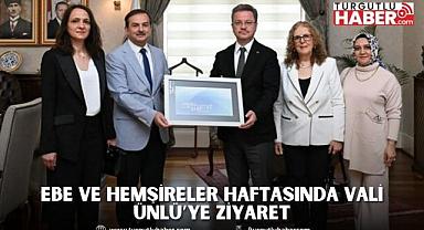 Ebe ve Hemşireler Haftasında Vali Ünlü’ye Ziyaret