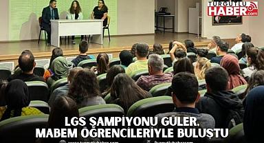 LGS Şampiyonu Güler, MABEM Öğrencileriyle Buluştu