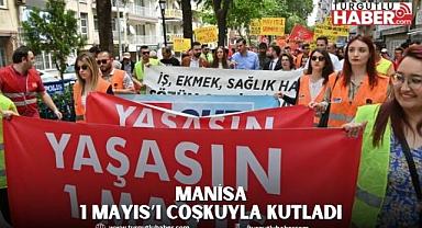 Manisa 1 Mayıs’ı Coşkuyla Kutladı