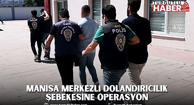 Manisa Merkezli Dolandırıcılık Şebekesine Operasyon