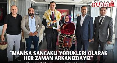 “Manisa Sancaklı Yörükleri Olarak Her Zaman Arkanızdayız”