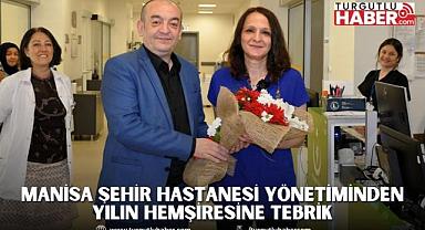 Manisa Şehir Hastanesi Yönetiminden Yılın Hemşiresine Tebrik