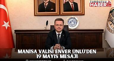 Manisa Valisi Enver Ünlü'den 19 Mayıs Mesajı