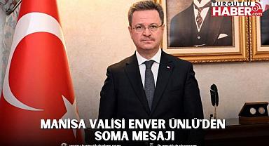 Manisa Valisi Enver Ünlü'den Soma Mesajı