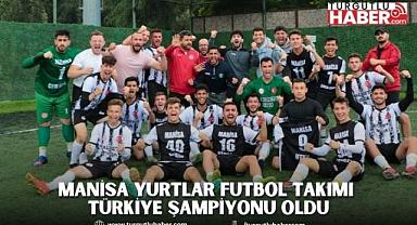 Manisa Yurtlar Futbol Takımı Türkiye Şampiyonu Oldu