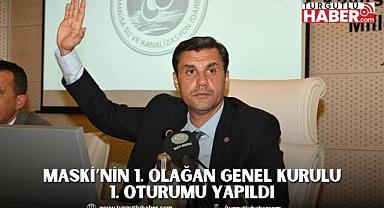 MASKİ’nin 1. Olağan Genel Kurulu 1. Oturumu Yapıldı