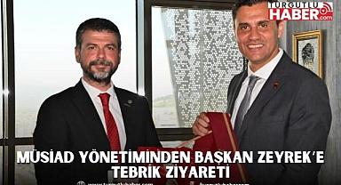 MÜSİAD Yönetiminden Başkan Zeyrek’e Tebrik Ziyareti