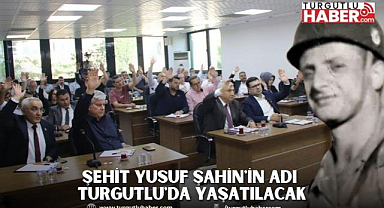 Şehit Yusuf Şahin'in Adı Turgutlu'da Yaşatılacak