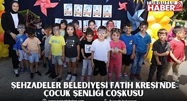 ŞEHZADELER BELEDİYESİ FATİH KREŞİ'NDE ÇOCUK ŞENLİĞİ COŞKUSU