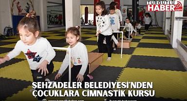 ŞEHZADELER BELEDİYESİ'NDEN ÇOCUKLARA CİMNASTİK KURSU