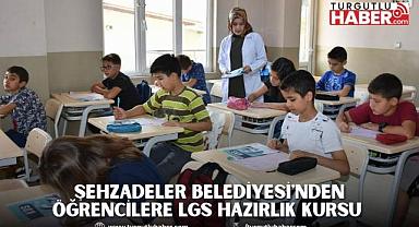 ŞEHZADELER BELEDİYESİ'NDEN ÖĞRENCİLERE LGS HAZIRLIK KURSU 