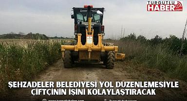 Şehzadeler Belediyesi yol düzenlemesiyle çiftçinin işini kolaylaştıracak 
