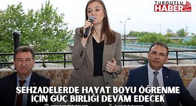 ŞEHZADELERDE HAYAT BOYU ÖĞRENME İÇİN GÜÇ BİRLİĞİ DEVAM EDECEK
