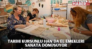 TARİHİ KURŞUNLU HAN’DA EL EMEKLERİ SANATA DÖNÜŞÜYOR