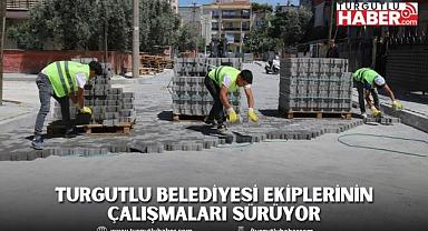 Turgutlu Belediyesi Ekiplerinin Çalışmaları Sürüyor