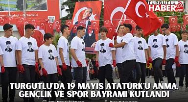 Turgutlu'da 19 Mayıs Atatürk'ü Anma, Gençlik ve Spor Bayramı kutlandı