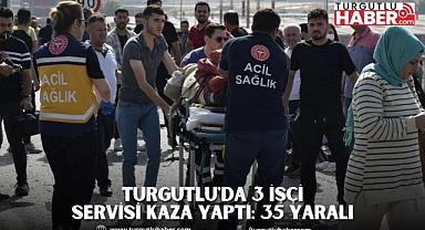 Turgutlu'da 3 İşçi Servisi Kaza Yaptı: 35 Yaralı
