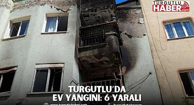Turgutlu’da Korkutan Ev Yangını: 6 Yaralı