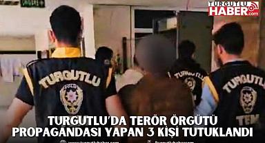 Turgutlu’da Terör Örgütü Propagandası Yapan 3 Kişi Tutuklandı