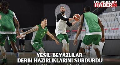 Yeşil-Beyazlılar, Derbi Hazırlıklarını Sürdürdü